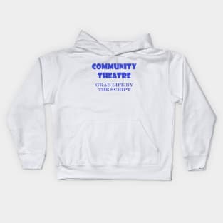 Community Theatre - Grab Life By The Script Kids Hoodie